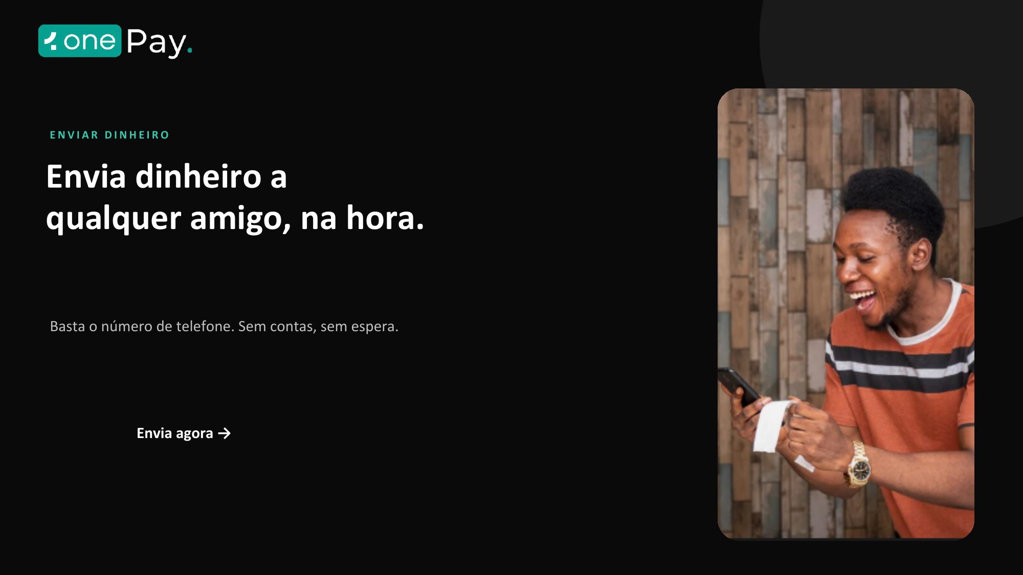 Enviar dinheiro: Envia dinheiro a qualquer amigo, na hora.