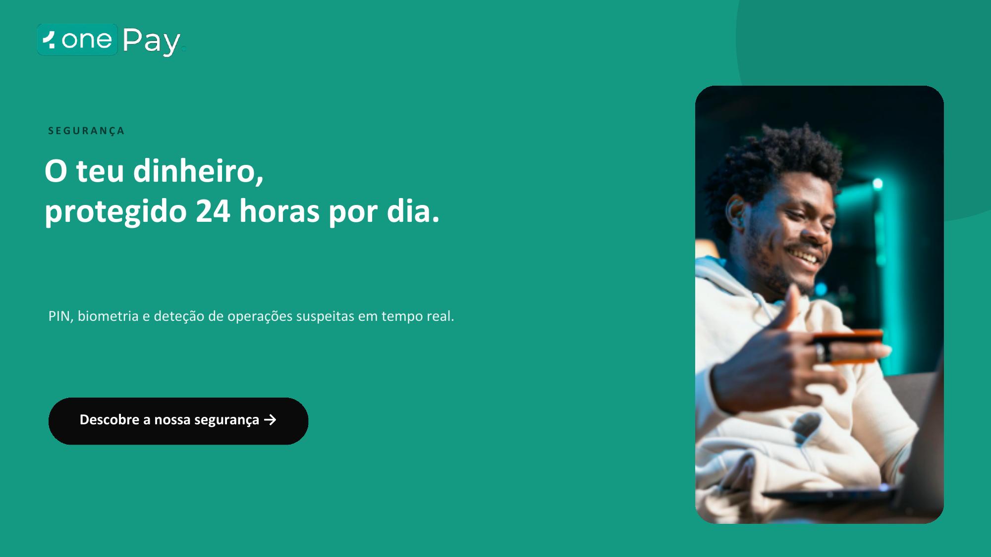 Segurança: O teu dinheiro, protegido 24 horas por dia.